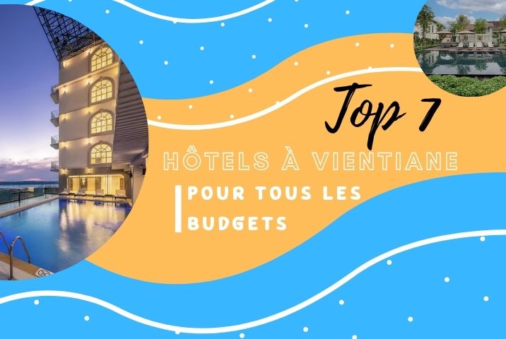 7 hôtels à Vientiane pour un séjour inoubliable au Laos