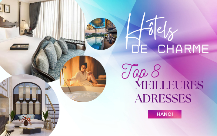 Hanoi secrète : 8 hôtels de charme à Hanoi où le raffinement rencontre l’âme vietnamienne 