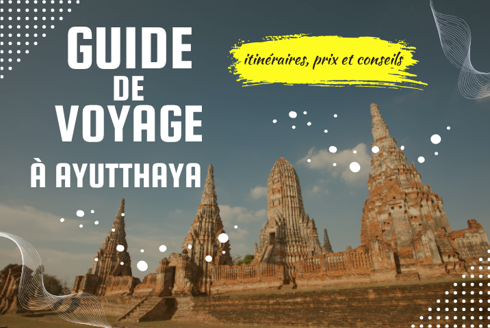 Voyage à Ayutthaya : tout savoir pour préparer votre excursion depuis Bangkok